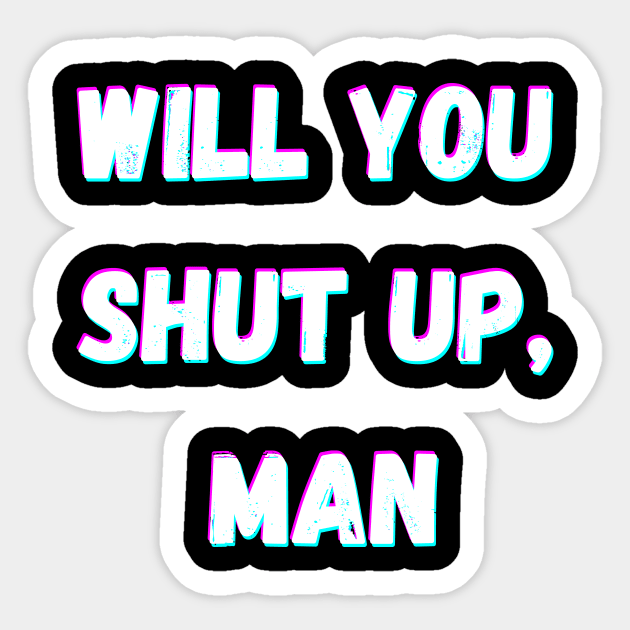 Will You Shut Up Man Joe Biden 2020 Sticker by Giftadism